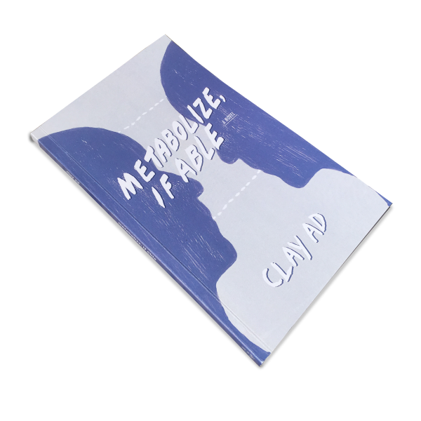 Clay AD, 'Metabolize, If Able' (2018). Book cover. Image courtesy the artist.