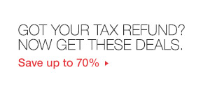 Got your tax refund? Now get these deals -- Save up to 70%